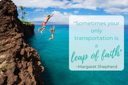 sometimes your only transportation is a leap of faith